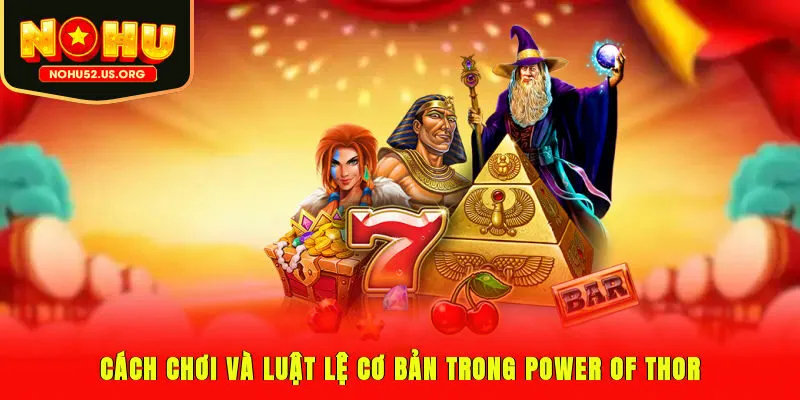 Cách chơi và luật lệ cơ bản trong Power of Thor